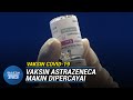 VAKSIN COVID-19 | Astrazeneca Dimasukkan Dalam Program Imunisasi