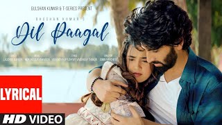 Dil Paagal (Lyrical Video) - laqshay kapoor song | love song
