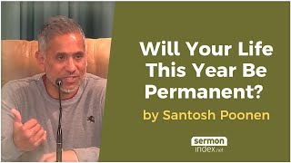 Will Your Life This Year Be Permanent by Santosh Poonen