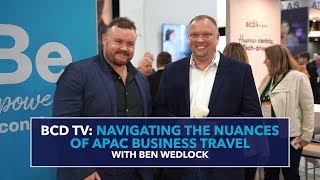 Navigating the Nuances of APAC Business Travel with Ben Wedlock