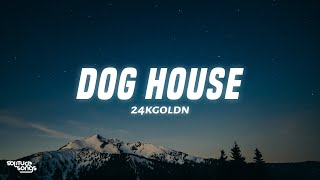 24kGoldn - Dog House (Lyrics)