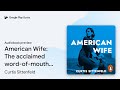 American Wife: The acclaimed word-of-mouth… by Curtis Sittenfeld · Audiobook preview