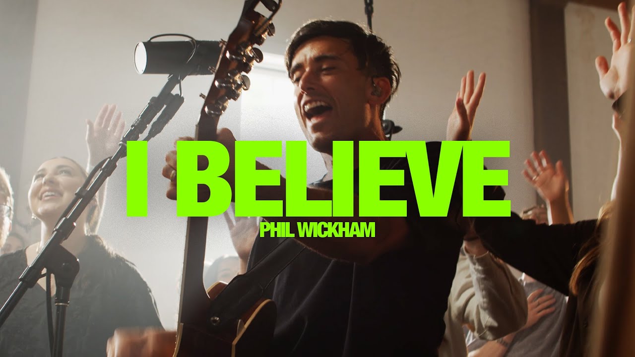 Phil Wickham I Believe Song Session Youtube Music