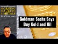 Goldman Sachs Says Buy Gold and Oil