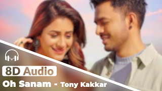 OH SANAM 8D Audio Song - Tony Kakkar & Shreya Ghoshal | 8D Hungama