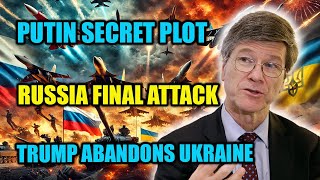 Jeffrey Sachs REVEALS: Trump Abandons Ukraine as Russia Crushes NATO’s Plans!