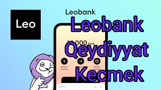 LeoBank qeydiyyat keçməy - LeoBank mobil bank