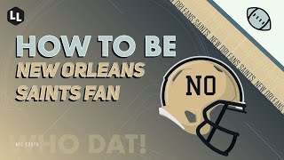 HOW TO BE - New Orleans Saints Fan