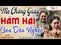 [Mới nhất 2024] Mẹ chồng giàu hãm hại con dâu nghèo nghẹt thở Tập 1 - Chuyện làng quê mới nhất