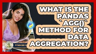 What Is The Pandas `agg()` Method For Data Aggregation? - Python Code School