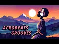 Afrobeats Grooves - Chill African Music to Study, Work and Relax