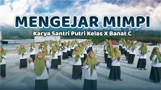 MENGEJAR MIMPI | Santri Putri PDF Ulya Kelas X Banat C Ponpes Al Mubaarok (Official Music Video)