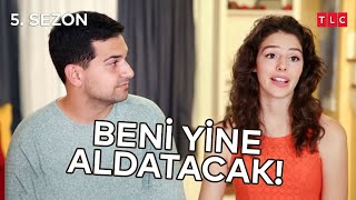 Daha Önce Aldattın, Yine Yaparsın! | Evliliğe 90 Gün 5. Sezon 6. Bölüm