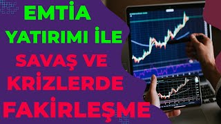 EMTİA YATIRIMI İLE SAVAŞ VE KRİZLERDEN KORUN - ENFLASYONA YENİLME - FAKİRLEŞME !