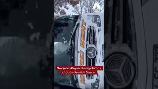 Nevşehir-Kayseri Karayolu'nda otobüs devrildi: 5 yaralı