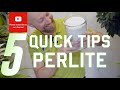 5 quick tips Perlite