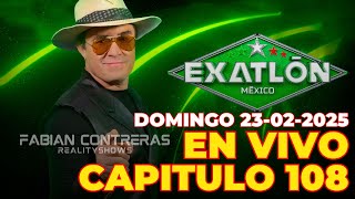 🔴CAPITULO 108 SEGUNDA PARTE | DOMINGO 23-02-2025 EN VIVO EXATLON MEXICO #exatlón #exatlónméxico