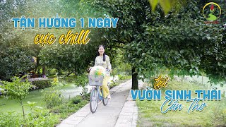 Tận hưởng một ngày cực chill tại Vườn sinh thái Cần Thơ - Đậm chất miền Tây