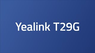 Yealink  - T29G Userguide