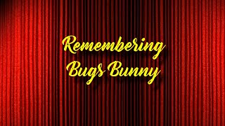 Remembering Bugs Bunny