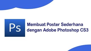 Membuat Poster Sederhana dengan Adobe Photoshop CS3