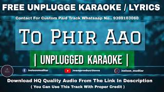 To Phir Aao | Free Unplugged Karaoke Lyrics | Piano Version | Best Rearrange Karaoke | HQ Audio