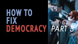 How to Fix Democracy | Documentary, Part 3