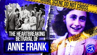 The Heartbreaking Betrayal Of Anne Frank