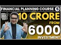 10 crore With Just 6000 SIP - How to do proper goal planning? | Free financial planning course |