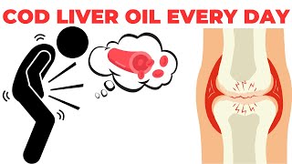 How Cod Liver Oil Affects Your Body If You Take It Every Day