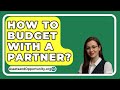 How To Budget With A Partner? - AssetsandOpportunity.org