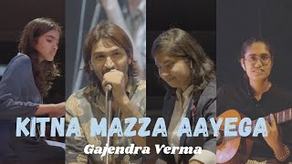 Kitna Mazza Aayega - @Gajendraverma  (LIVE) | Piano Collab | Harmony | Soul Of Symphony