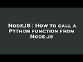 NodeJS : How to call a Python function from Node.js
