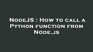NodeJS : How to call a Python function from Node.js