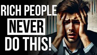 14 COMMON Mistakes Rich People ALWAYS Avoid!