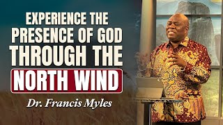 Mobilizing The North Wind of GLORY | Dr. Francis Myles