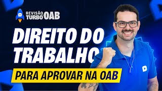 Direito do TRABALHO para OAB como você nunca viu | Revisão Turbo 1ª Fase 42º Exame OAB