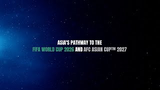 Asia's Pathway to the FIFA World Cup 2026 and AFC Asian Cup™ 2027
