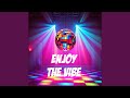 Enjoy The Vibe