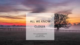 MASHUP | All We Know / Closer - The Chainsmokers Ft. Halsey and Phoebe Ryan