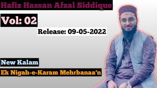 New Kalam || Hafiz Hassan Afzal Siddique || Volume 02 || Ek Nigah-e-Karam Mehrbanaa'n |