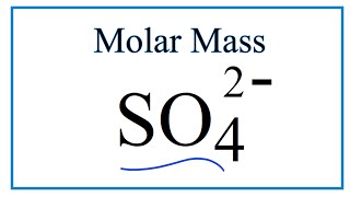 Molar Mass / Molecular Weight of SO4 2-  (Sulfate ion)