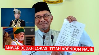 Anwar ceritakan LOKASI SEBENAR titah adendum NAJIB