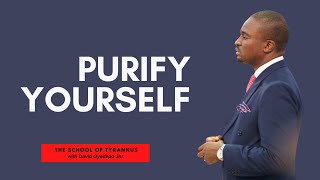 THE SCHOOL OF TYRANNUS | PURIFY YOURSELF | DAVID OYEDEPO JNR