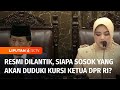 Resmi Dilantik! Siapa Sosok yang Akan Duduki Kursi Ketua DPR RI 2024-2029? | Liputan 6