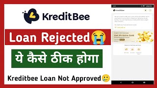 Kreditbee Loan Rejected 😐 | Kreditbee Loan Not Approved | Kreditbee 6 Months Problem 😞