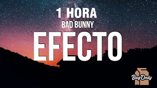 [1 HORA] Bad Bunny - Efecto (Letra/Lyrics)