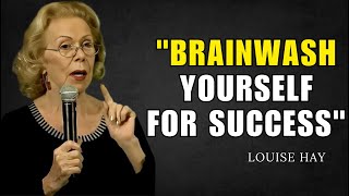 How to "BRAINWASH Yourself For Success" | Louise - Hay | Mind Motivation By Louise Hay