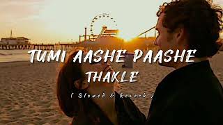 Tumi Aashe Paashe Thakle 🌸❤️ | LoFi Song ✨ | Parbona Ami Chartey Tokey | Slowed and Reverb Song..