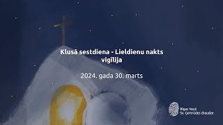 TIEŠRAIDE - Klusā Sestdiena - Lieldienu nakts vigīlija